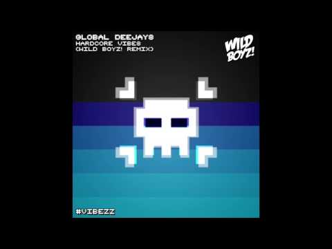 Global Deejays - Hardcore Vibes (Wild Boyz! Remix)