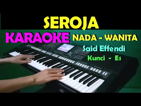 SEROJA -  Said Effendi | KARAOKE Nada Wanita | Lirik, HD