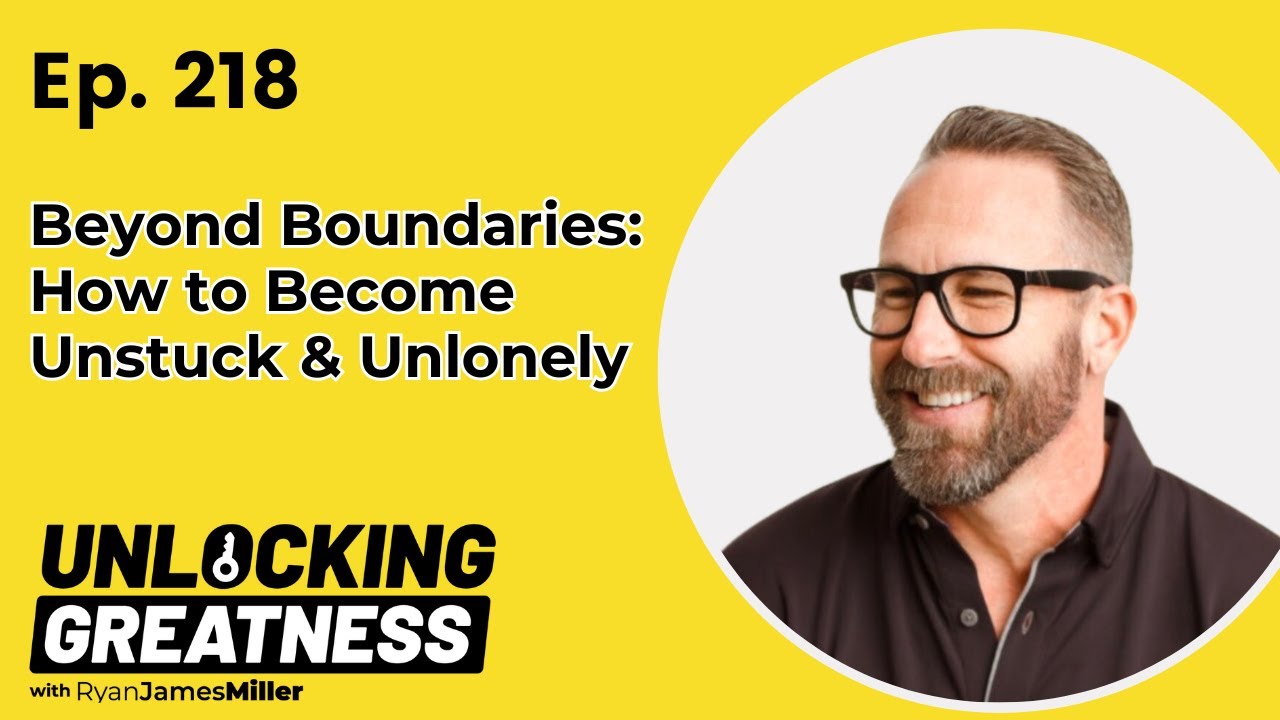 Beyond Boundaries: How to Become Unstuck & Unlonely