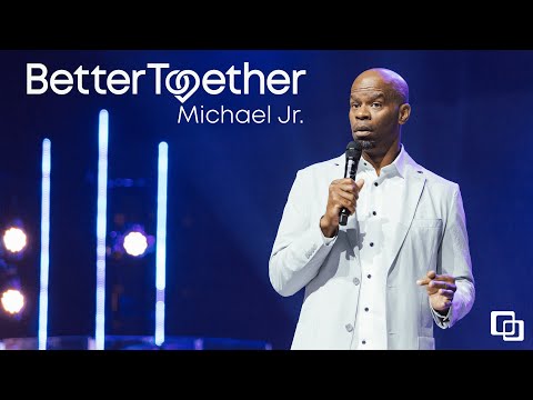 Better Together | Michael Jr