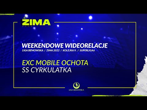 LIGA BEMOWSKA / ZIMA 2022 / EXC MOBILE OCHOTA - SS CYRKULATKA