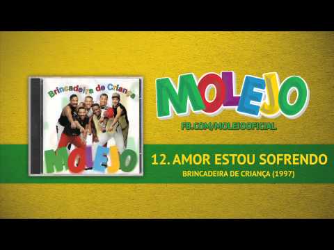 Molejo - Amor Estou Sofrendo