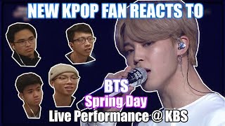 NEW KPOP FAN REACTS TO BTS INTRO + SPRING DAY LIVE PERFORMANCE @ KBS 2017
