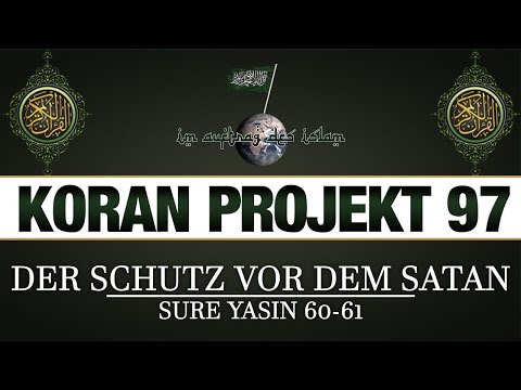 Koran Projekt 97 | Der Schutz vor dem Satan | Sure Yasin 60-61