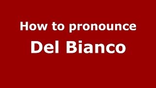 How to pronounce Del Bianco