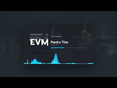 EVM ✖ Alexia - Pentru Tine  | Alex Mako Remix