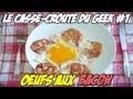 Le Casse-croute du Geek #1 : les œufs aux bacon :D