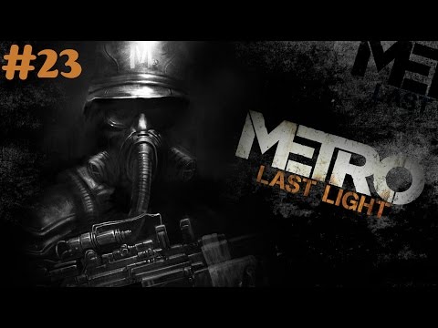 "Metro: Last Light Redux" walkthrough(Survival, Ranger Hardcore) #23 The Crossing + all Collectibles