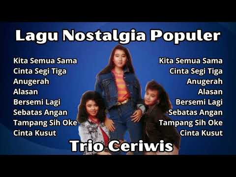 Trio Ceriwis Lagu Nostalgia Populer | Kompilasi Lagu Lawas 80an Terbaik Trio Ceriwis