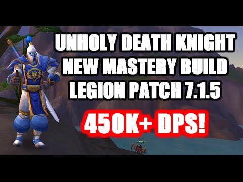 WOW LEGION | NEW UNHOLY DEATH KNIGHT MASTERY BUILD | PATCH 7.1.5 √