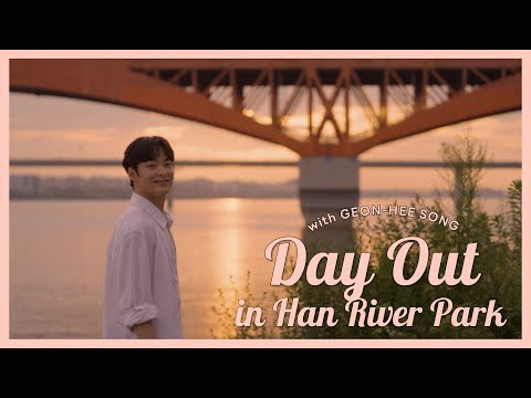 Day Out with Song Geon-Hee at Hangang Park