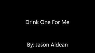 Drink one for me- Jason Aldean