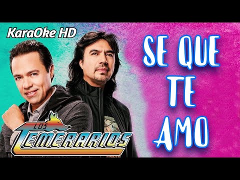SE QUE TE AMO - LOS TEMERARIOS (KaraOke HD)