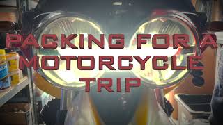 Packing for a Motorcycle Trip - Tips and Tricks from the last 20 years.