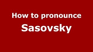 How to pronounce Sasovsky