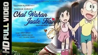 Nobita Shizuka | Chal Wahan Jaate Hain | Arijit Singh .