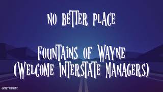 NO BETTER PLACE lyrics 1080p60 • Fountains of Wayne Welcome Interstate Managers