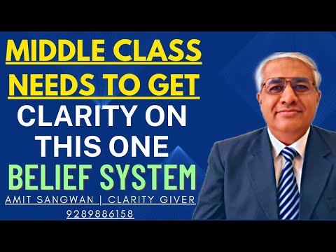 A Must Know Clarity Which Middle Class Needs To Have