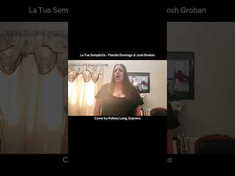 “La Tua Semplicità” | Plácido Domingo, Josh Groban | Cover by Kellsey Long, Soprano