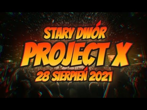 PROJECT X / STARY DWÓR / 28.08.2021