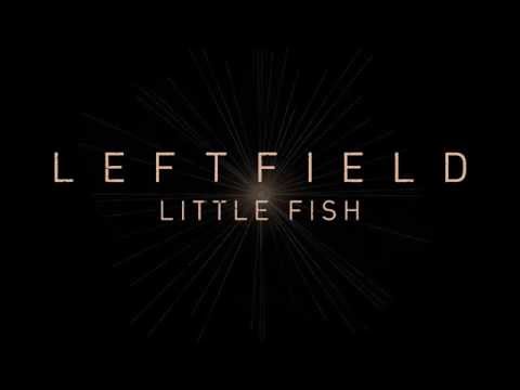Leftfield - Little Fish (Official Audio)