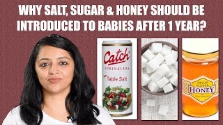 Why Salt, Sugar & Honey Should Not Be Given To Babies Before 1 Year?