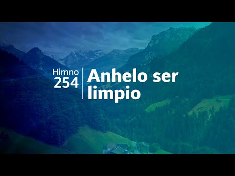Himno Adventista 254 - Anhelo ser limpio