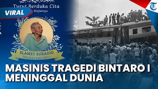 Mbah Slamet Suradio Meninggal Dunia, Sosok Masinis Tragedi Kecelakaan Kereta Api Bintaro I