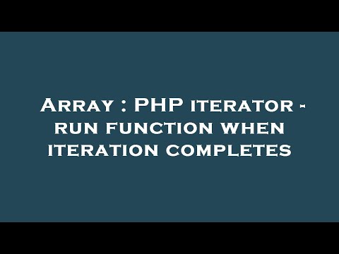 Array Php Iterator Run Function When Iteration Completes
