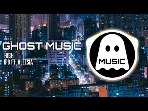 JPB - High (feat. Aleesia) | Ghost Music