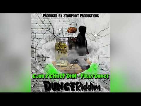 Cjuh X Chief Diin - Fully Dunce ( Dunce Riddim ) Starpoint Prod.
