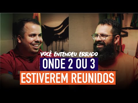 ONDE 2 OU 3 ESTIVEREM REUNIDOS - Você Entendeu Errado