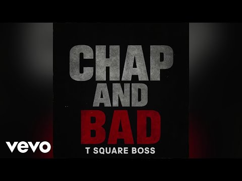T Square Boss - Chap And Bad | Official Audio