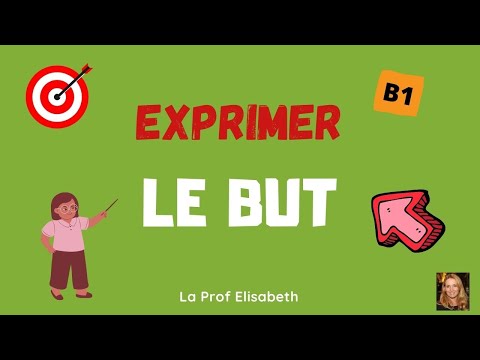 Exprimer le but en français, niveau B1 de FLE.