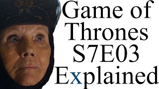 Game of Thrones S7E03 Explained