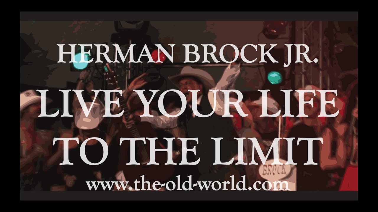 Live Your Life To The Limit – Herman Brock Jr – The Old World (Official Music Video)