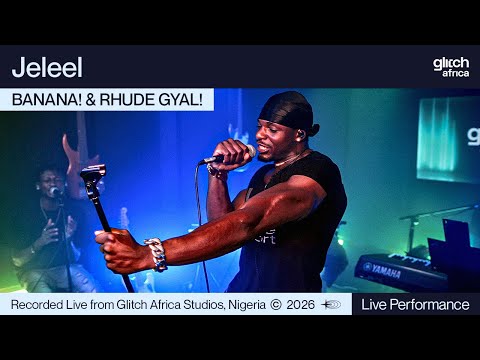 JELEEL – Banana & Rhude Gyal | Glitch Sessions