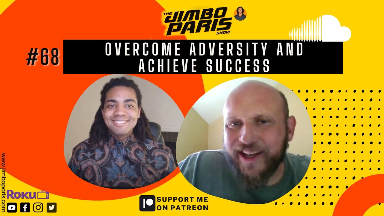 Jimbo Paris Show #68- Overcome Adversity and Achieve Success (Steve Borys)