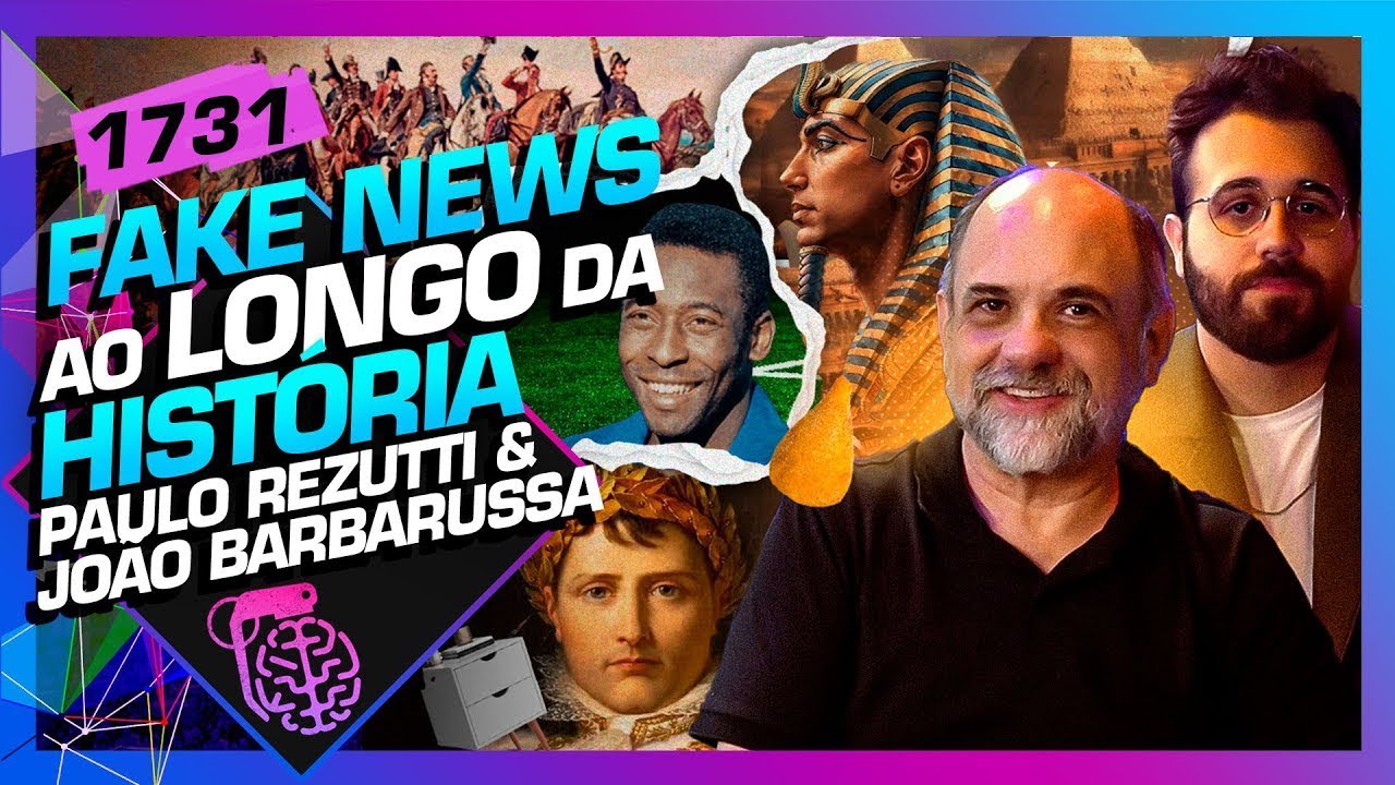 FAKE NEWS AO LONGO DA HISTÓRIA: PAULO REZUTTI E JOÃO BARBARUSSA - Inteligência Ltda. Podcast #1731