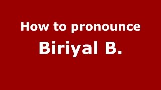 How to pronounce Biriyal B.