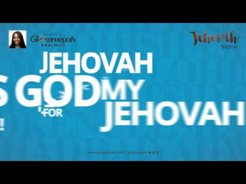 Glowreeyah Braimah - Jehovah (Official Lyric Video)