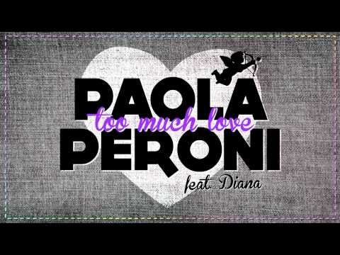Paola Peroni feat Diana_Too much love_Radio edit