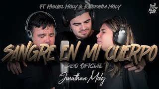 Video thumbnail of "Sangre En Mi Cuerpo - Jonathan Moly, Miguel Moly & Estefania Moly"