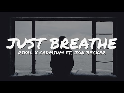Rival & Cadmium - Just Breathe (feat. Jon Becker) (Lyrics Video)