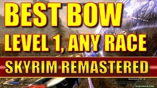 Skyrim Remastered - How to Get the Best Bow at Level 1, ANY RACE (Special Edition)