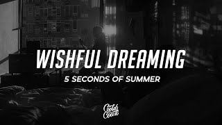 Download lagu 5 Seconds of Summer - Wishful Dreaming (Lyrics) mp3