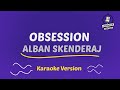 Obsession Alban Skenderaj 5 Her Jo Male Version Karaoke Version Karaoke Hunter