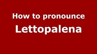 How to pronounce Lettopalena