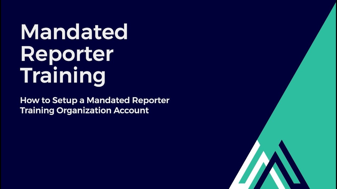 How to Setup a Mandated Reporter Training Organization Account