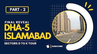 DHA 5 Islamabad | Complete Tour | Sector D to K